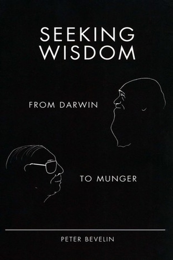 Seeking Wisdom: From Darwin to Munger